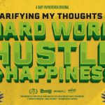 Business Tips: Clarifying My Thoughts on Hard Work, Hustle, and Happiness | Gary Vaynerchuk Original Film
