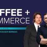 Business Tips: Coffee & Commerce Episode 4: GaryVee, Rachel Zoe & Rodger Berman