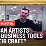 Business Tips: How Can Artists Apply Business Tools To Their Craft?
