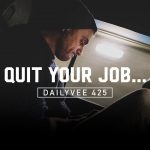 Business Tips: Don’t Stay at the Job You Hate Just to Help Your Resume… Here’s Why | DailyVee 425